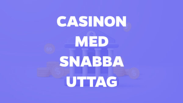Presentationsbild för en artikel om casinon med snabba uttag